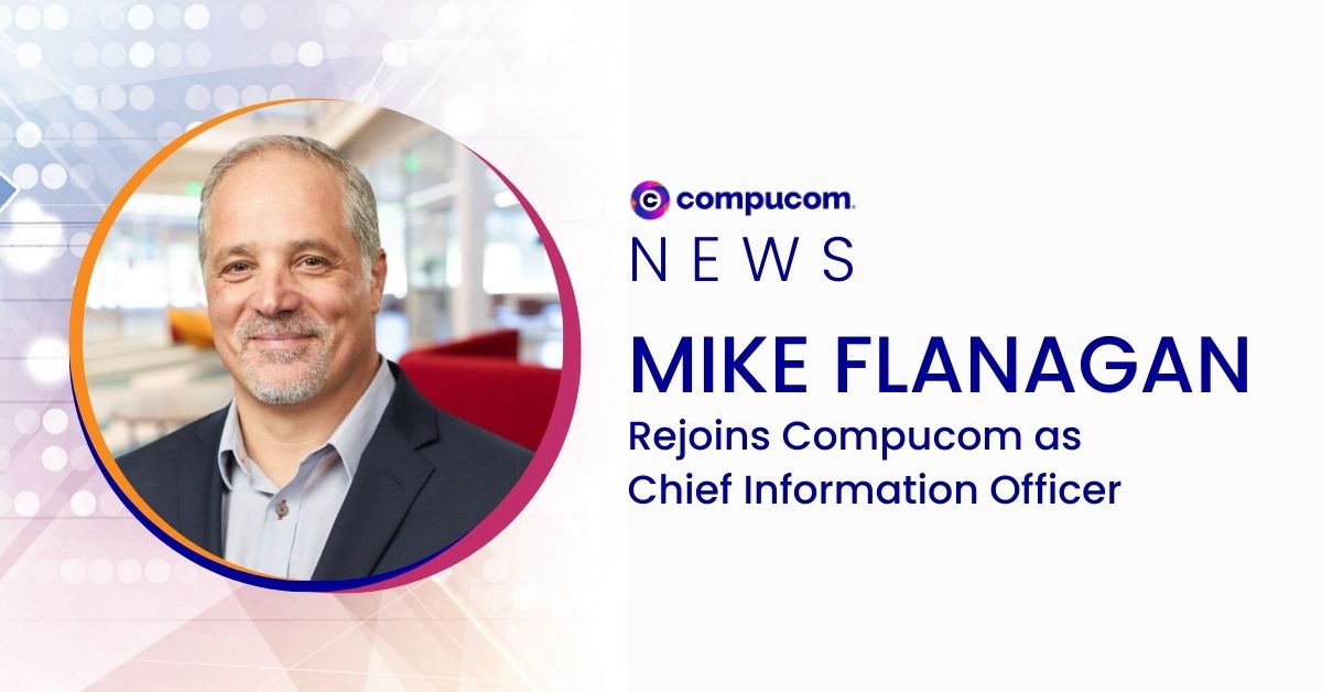 Mike Flanagan Rejoins Compucom as Chief Information Officer